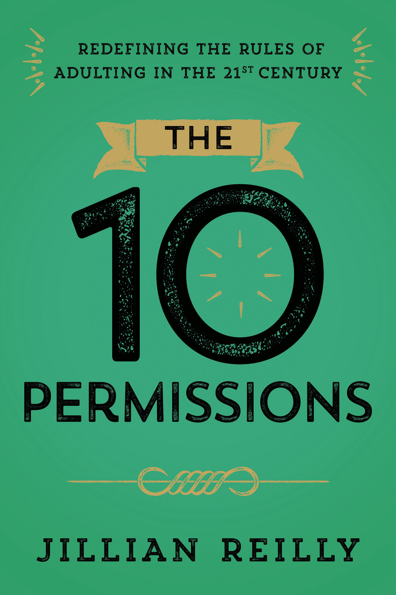 The Ten Permissions book cover - Redefining the Rules of Adulting in the 21st Century by Jillian Reilly
